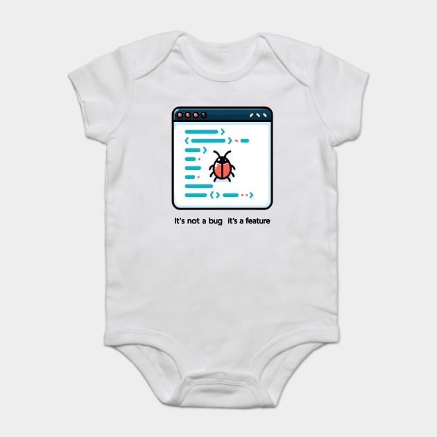 It's Not a Bug It's a Feature Baby Bodysuit by Frank Ring